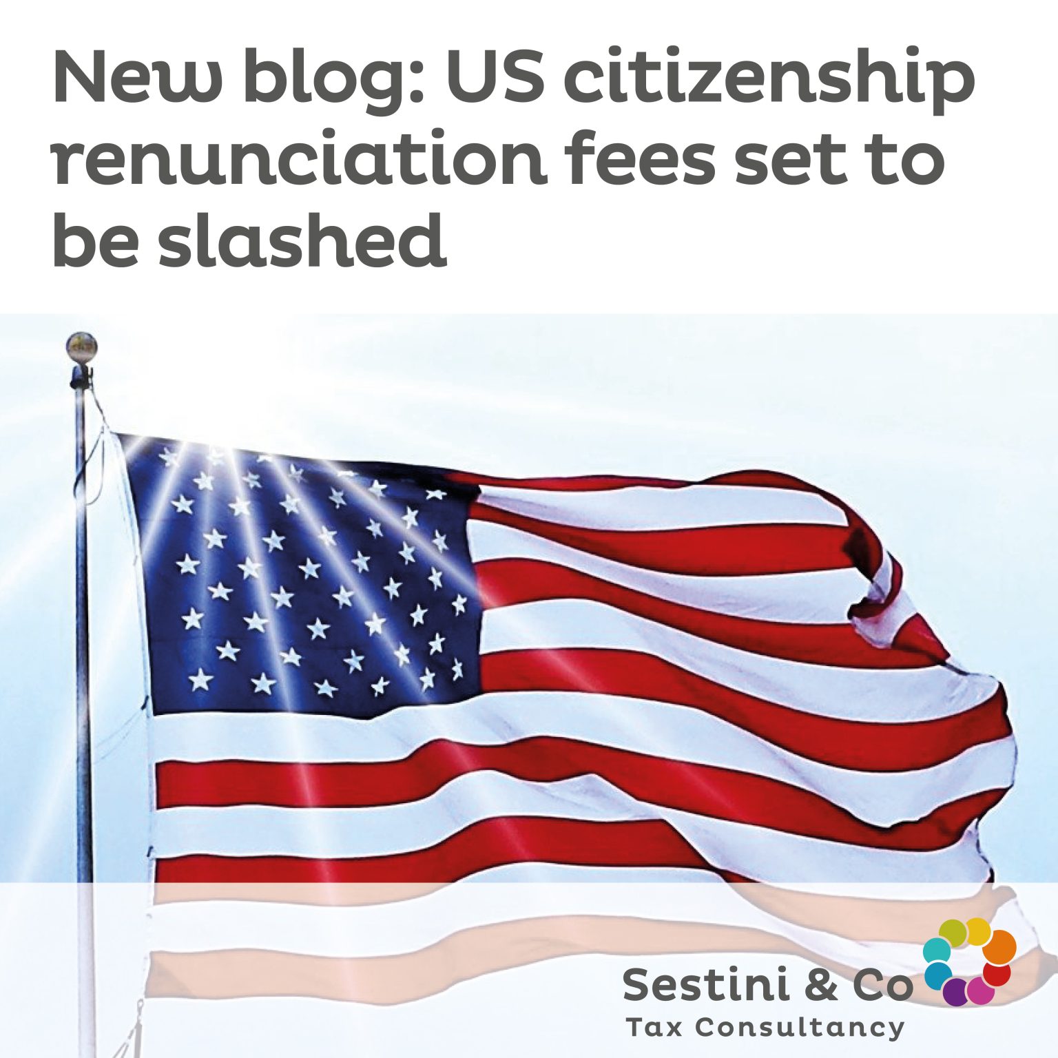 US citizenship renunciation fees set to be slashed Sestini & Co Tax